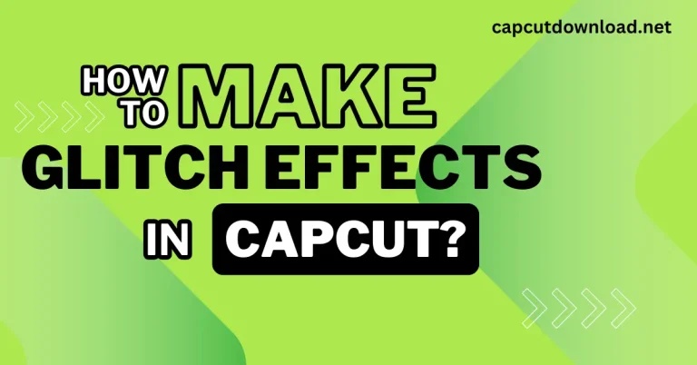 Make Glitch Effects in CapCut