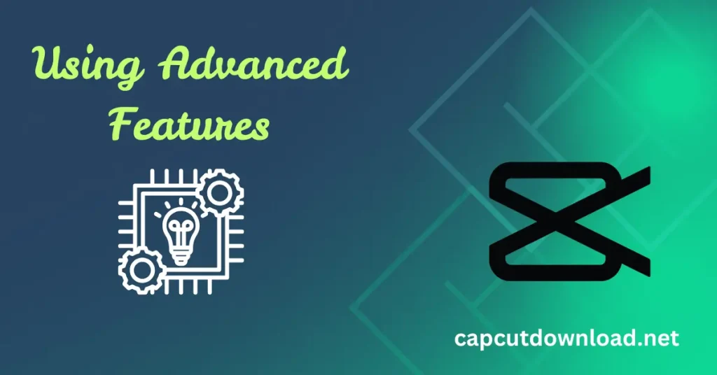 Using Advanced Features Using Advanced Features