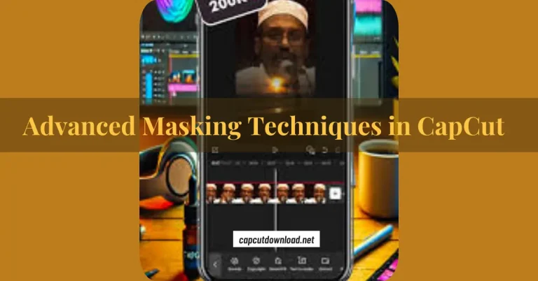 Advanced Masking Techniques in CapCut