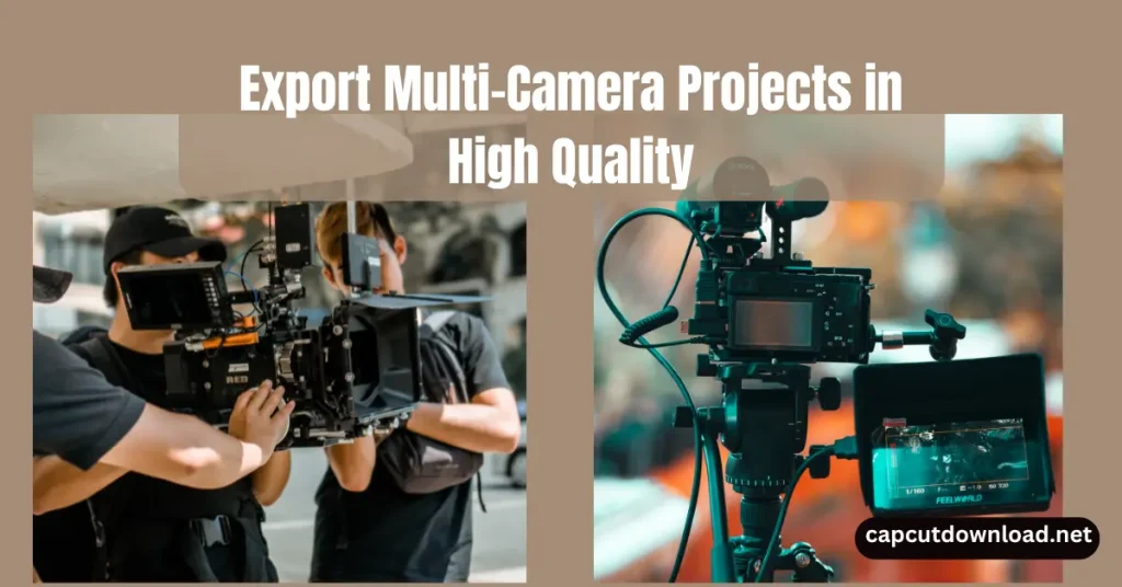 Export Multi-Camera Projects in High Quality