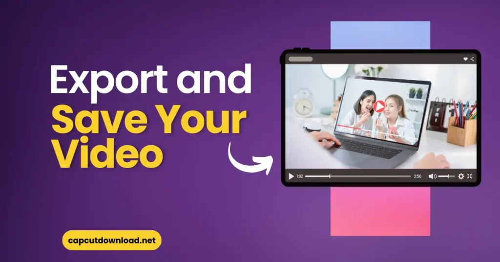 Export and Save Your Video Export and Save Your Video