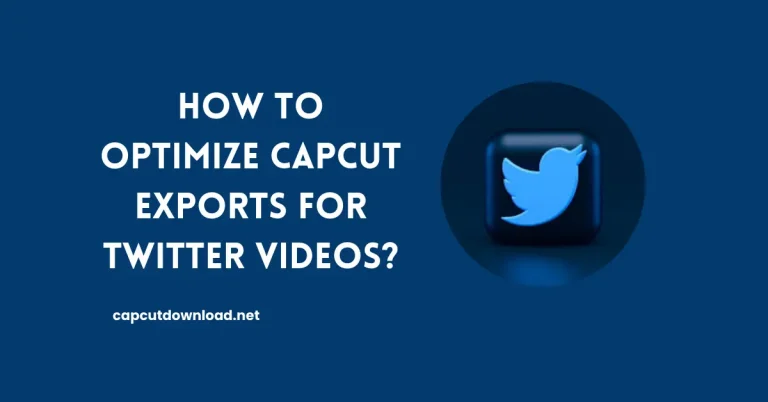 optimize CapCut exports for Twitter videos