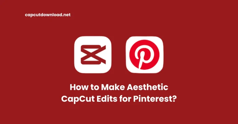 Make Aesthetic CapCut Edits for Pinterest