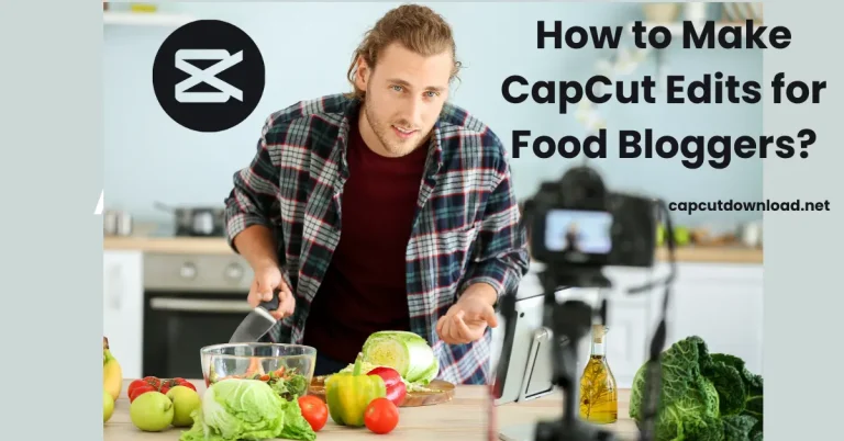 Make CapCut Edits for Food Bloggers