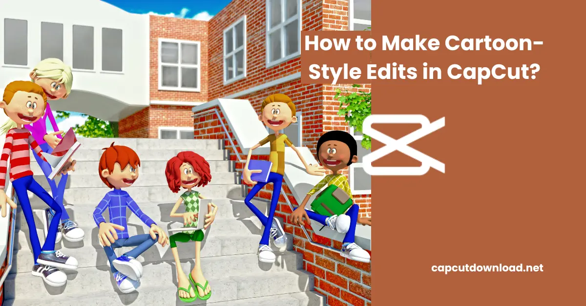 Make Cartoon-Style Edits in CapCut
