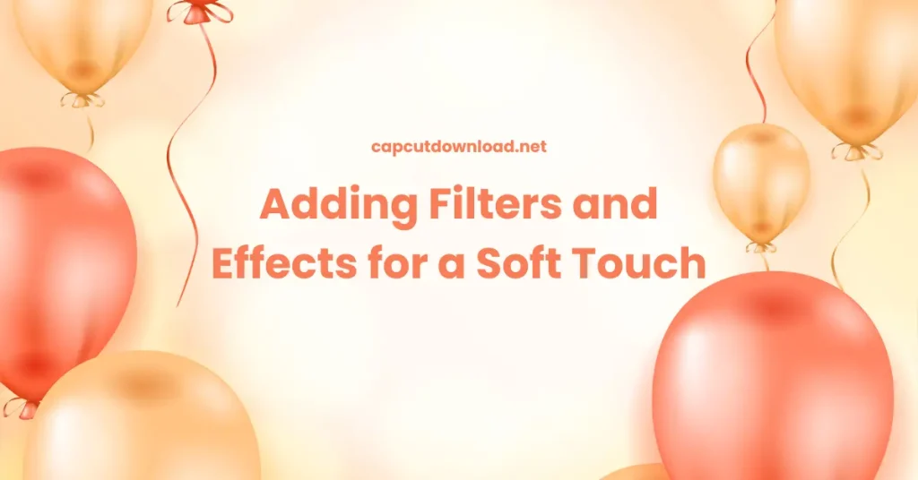 Adding Filters and Effects for a Soft Touch

