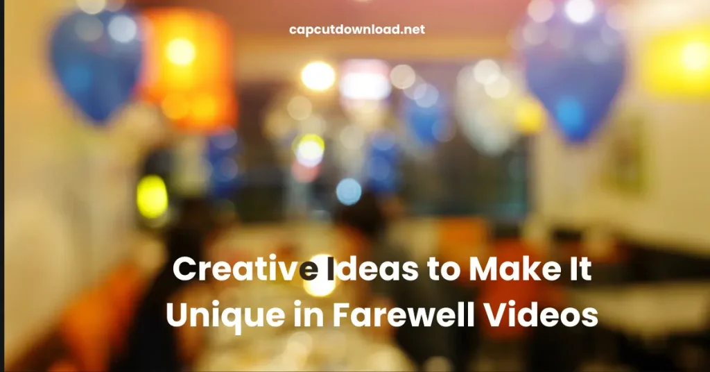 Creative Ideas to Make It Unique in Farewell Videos Creative Ideas to Make It Unique in Farewell Videos