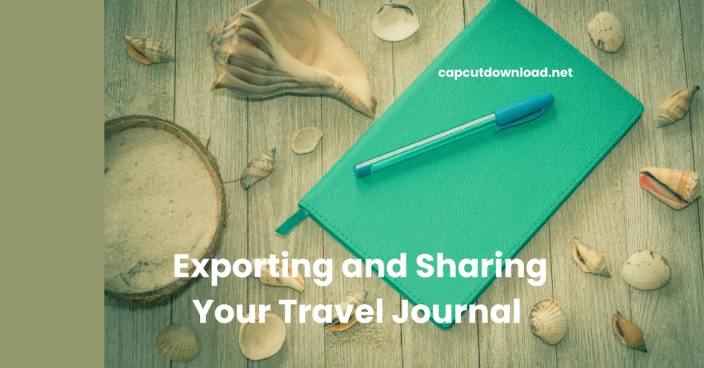 Exporting and Sharing Your Travel Journal Exporting and Sharing Your Travel Journal