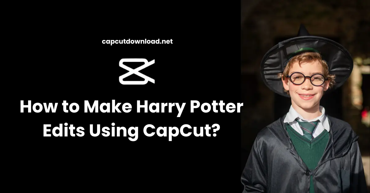 Make Harry Potter Edits Using CapCut