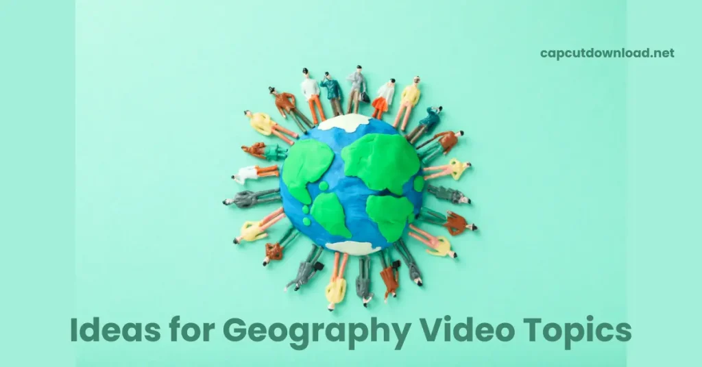 Ideas for Geography Video Topics
