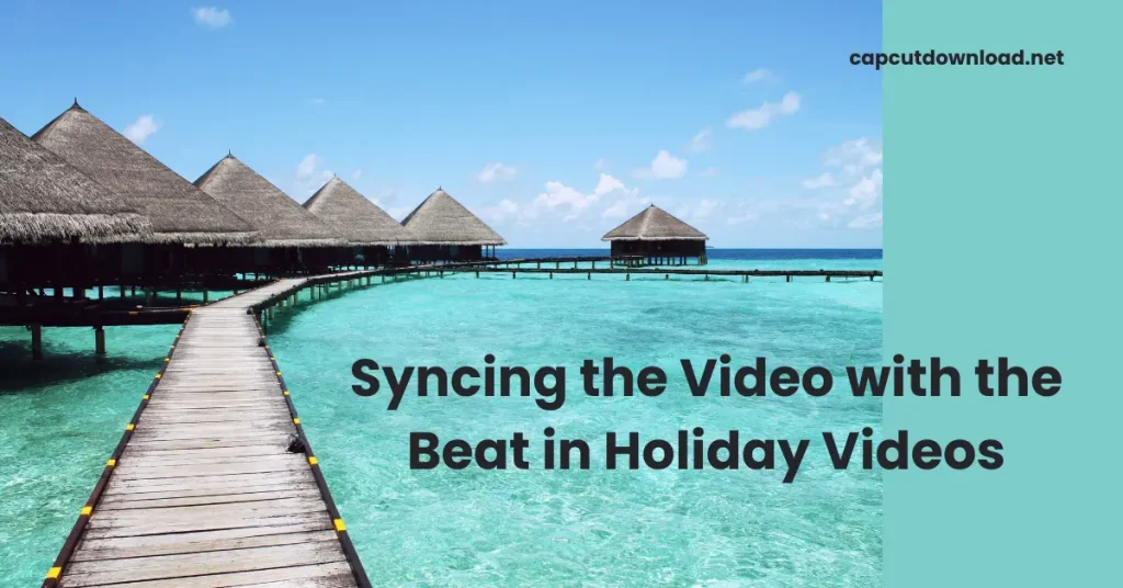 Syncing the Video with the Beat in Holiday Videos
