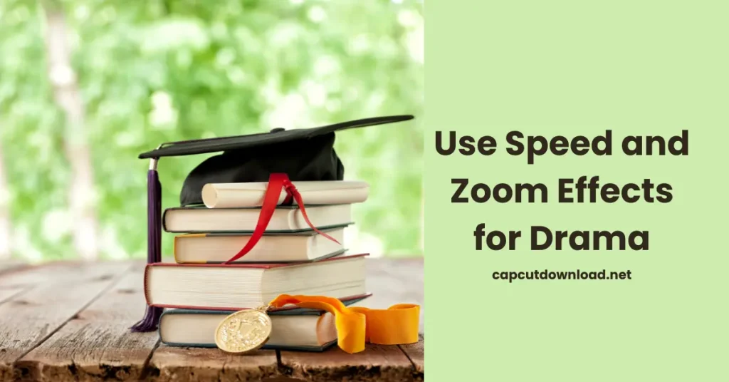 Use Speed and Zoom Effects for Drama Use Speed and Zoom Effects for Drama