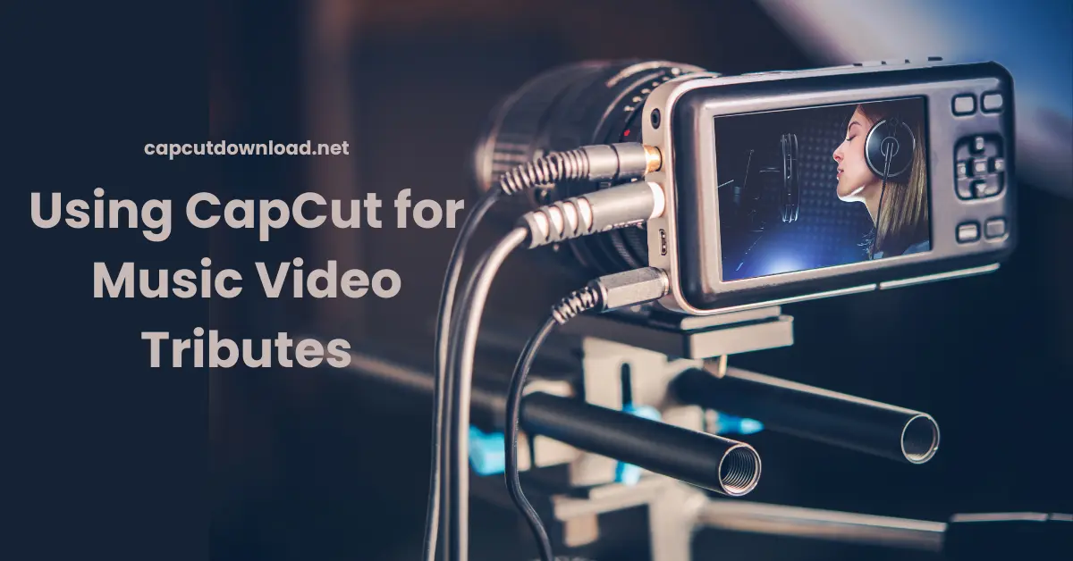 Using CapCut for Music Video Tributes