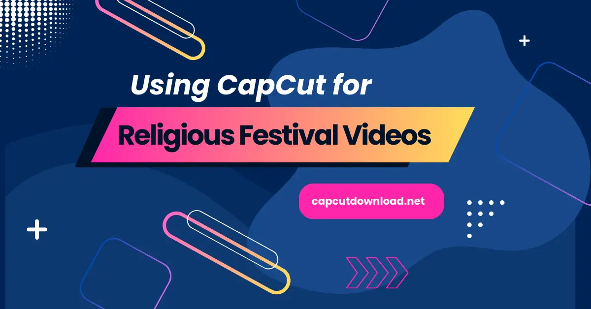 Using CapCut for Religious Festival Videos
