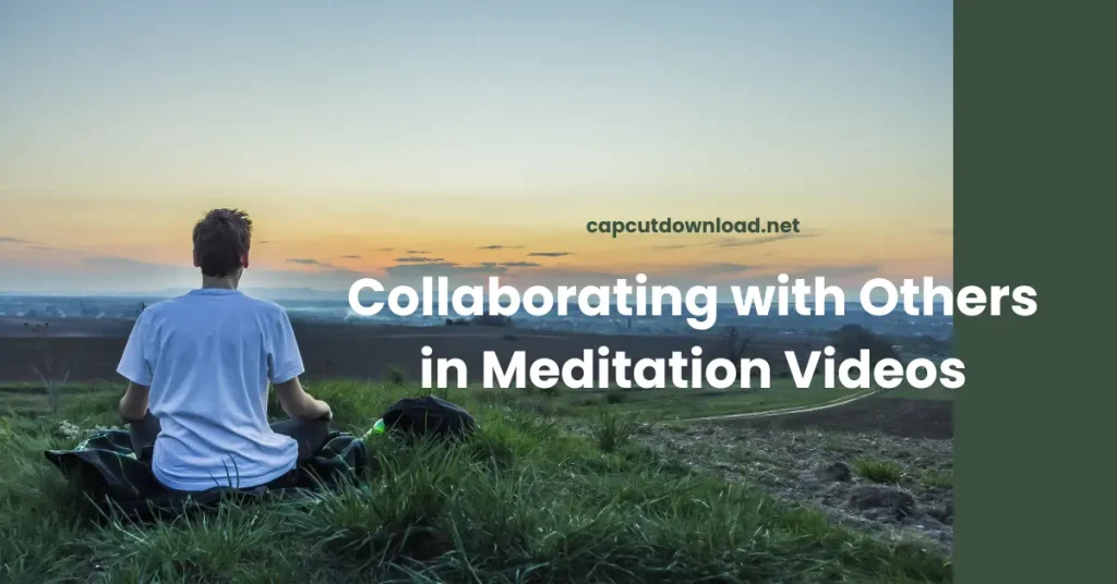 Collaborating with Others in Meditation Videos
