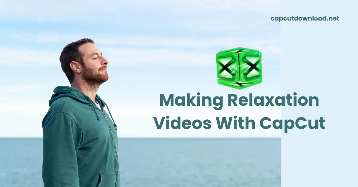 Making Relaxation Videos with CapCut