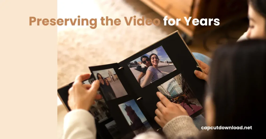 Preserving the Video for Years
