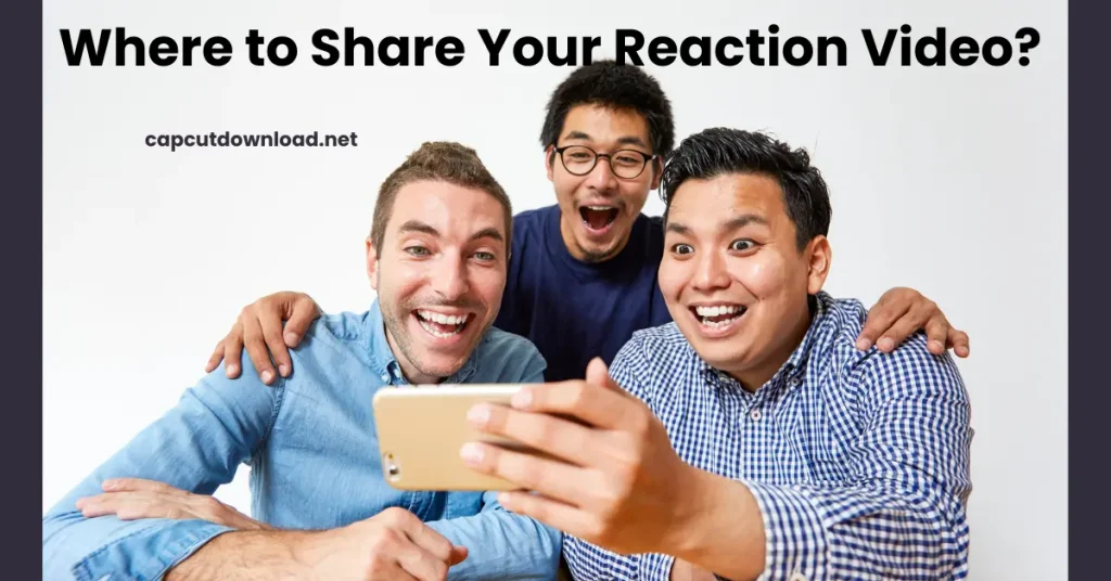 Where to Share Your Reaction Video
